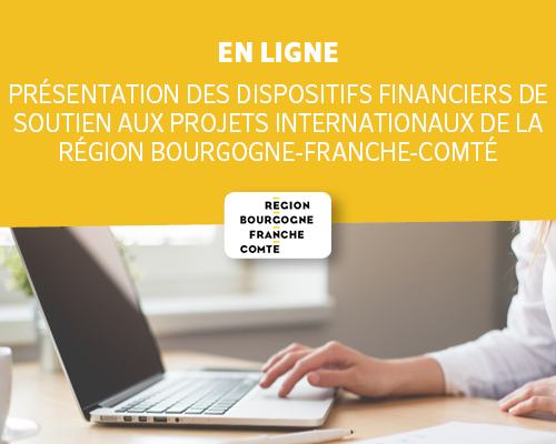 Présentation des dispositifs financiers de soutien aux projets internationaux de la Région Bourgogne-Franche-Comté