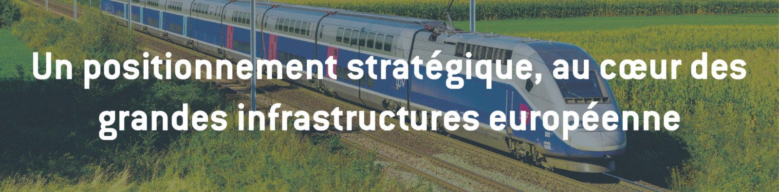 Un positionnement stratégique au cœur des infrastructures européennes