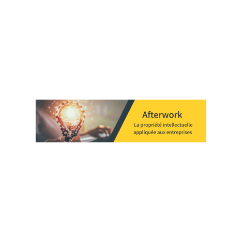 Afterwork propriété intellectuelle – Stratégie PI, couts, aides et fiscalité