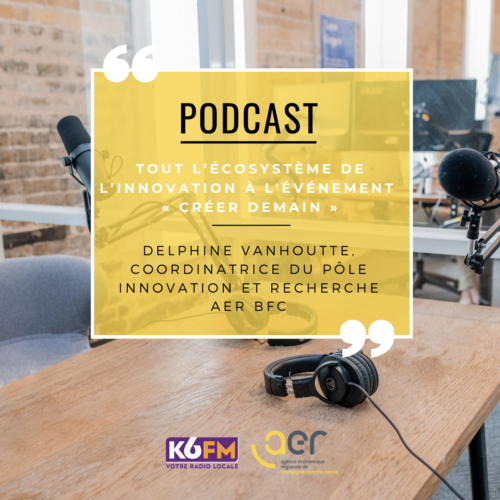 Podcast – Créer Demain, le rendez-vous innovation en BFC